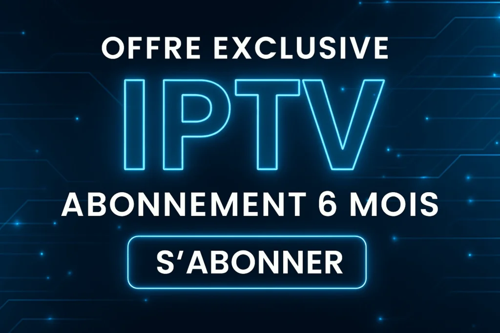Offre exclusive IPTV – abonnement iptv 6 mois avec réduction spéciale 2025.