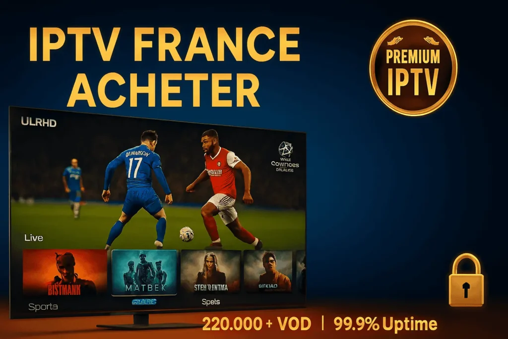 TV Ultra HD affichant match Ligue des Champions, interface IPTV moderne avec films et séries, badge Premium doré, fond bleu sécurisé.